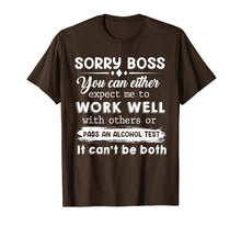 Load image into Gallery viewer, Sorry Boss You Can Either Expect Me To Work Well With Others T-Shirt-387053
