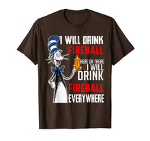 Load image into Gallery viewer, I-Will Drink-Fireball here Or There T-Shirt
