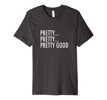 Load image into Gallery viewer, Curb Your Enthusiasm T-shirt - Pretty Good
