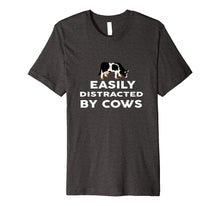 Load image into Gallery viewer, Easily Distracted by Cows funny Farmer T-SHIRT Farmers Gift
