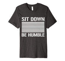 Load image into Gallery viewer, Sit Down Be Humble Rap Slogan White Print T-Shirt
