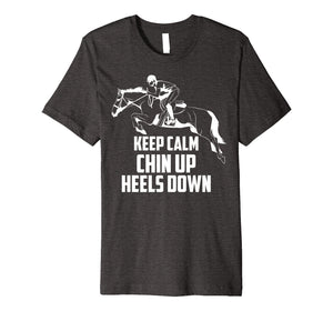 Keep Calm Chin Up Heels Down Equestrian Horse Jumping Gift