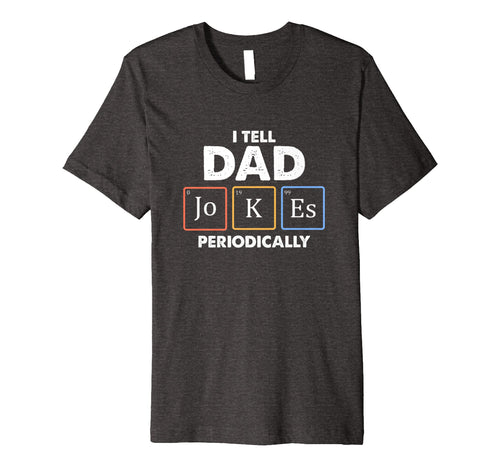 Mens I Tell Dad Jokes Periodically 1 Premium T Shirt