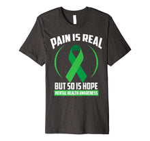 Load image into Gallery viewer, Pain Is Real But So Is Hope Mental Health Awareness Tee Gift
