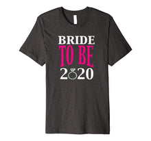 Load image into Gallery viewer, Bride to Be 2020 Getting Married Fiance Gift T-Shirt
