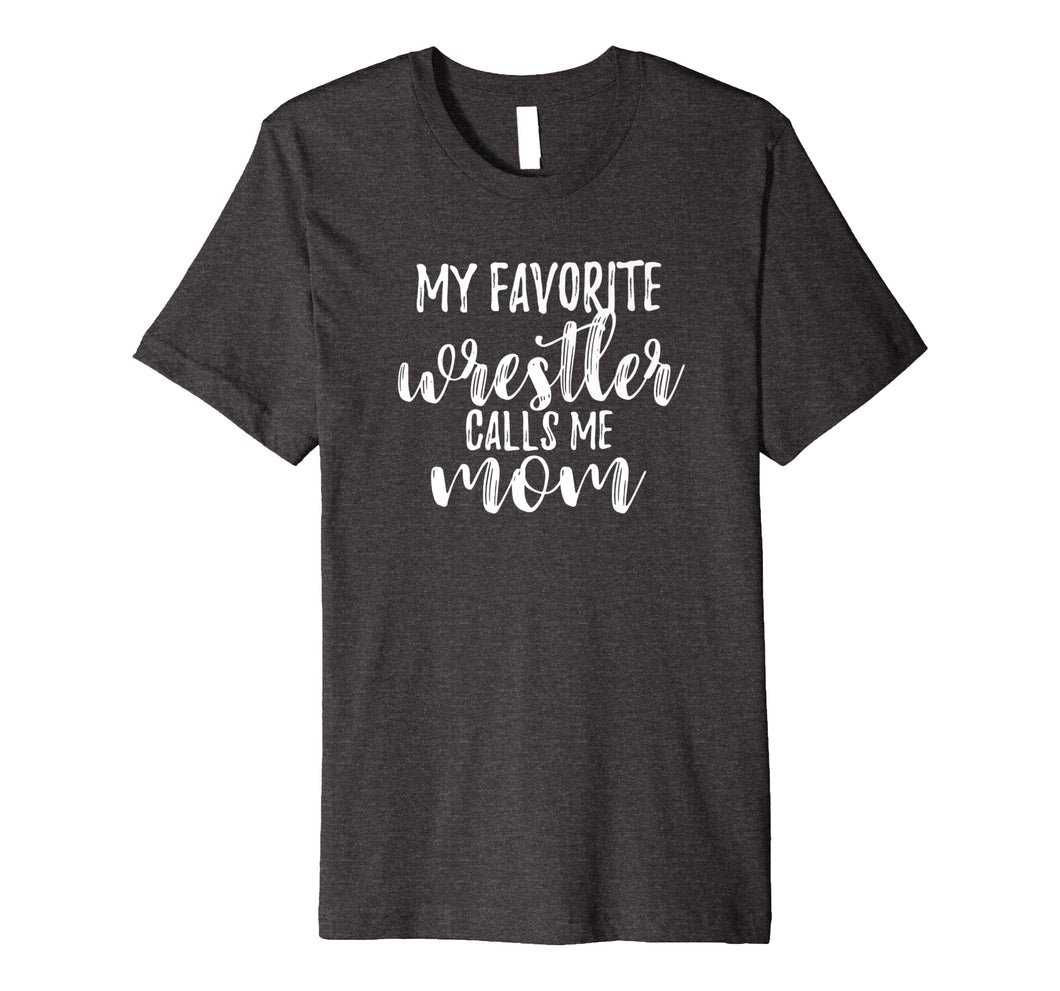 My Favorite Wrestler Calls Me Mom Cute Wrestling T Shirt