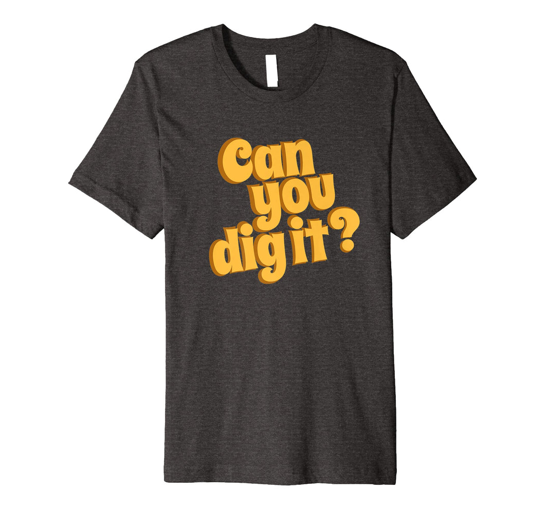 70s Birthday Gifts Can You Dig It Retro Vintage T-Shirt