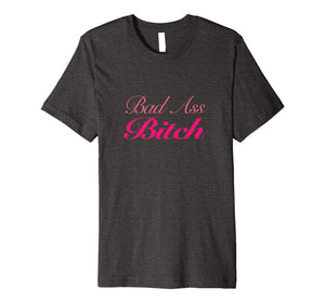 Bad Ass Bitch Womens T-Shirt