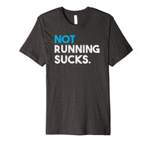 Load image into Gallery viewer, Not Running Sucks Funny Running T-Shirt
