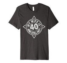 Load image into Gallery viewer, 40th Birthday T-Shirt My Wife is 40 and still hot Shirt
