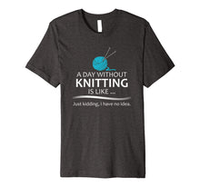 Load image into Gallery viewer, Knitting T-Shirt for Knitters - A Day Without Knitting
