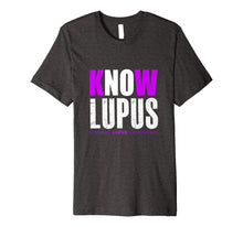 Load image into Gallery viewer, Funny Know Lupus Support Lupus T-shirt Awareness Quote Gift
