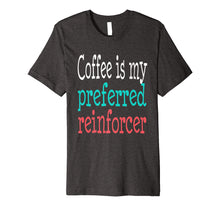Load image into Gallery viewer, Behavior Analyst ABA Therapist Coffee Funny Autism T-shirt
