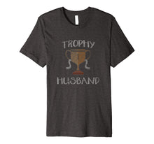 Load image into Gallery viewer, Mens Men&#39;s Trophy Husband T-shirt Funny Gift For Hubby Tee
