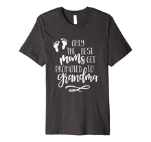 Load image into Gallery viewer, The Best Moms Get Promoted T0 Grandma Pregnancy Announcement
