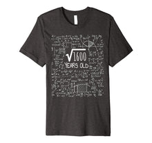 Load image into Gallery viewer, 40th Birthday Gift Shirt - Square Root of 1600: 40 Years Old
