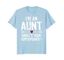 Load image into Gallery viewer, I'm An Aunt What's Your Superpower Mother's Day T-Shirt
