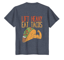 Load image into Gallery viewer, Lift Heavy Eat Tacos, Weightlifting Gift, Funny Workout Tees
