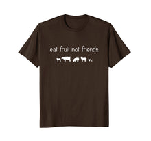 Load image into Gallery viewer, Eat Fruit Not Friends Animal Rights Vegetarian T-Shirt
