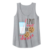 Load image into Gallery viewer, Funny Christmas Cookies And Milk I Put Out For Santa Tank Top
