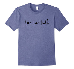 Live Your Truth T-Shirt