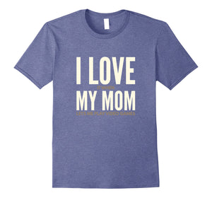 I Love It When My Mom Lets Me Play Video Games Shirt
