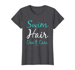 Funny Swimming Shirts For Women - Swim Hair Don't Care Shirt