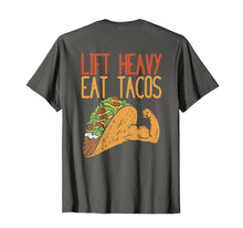 Load image into Gallery viewer, Lift Heavy Eat Tacos, Weightlifting Gift, Funny Workout Tees
