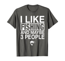 Load image into Gallery viewer, I Like Fishing And Maybe Three People Funny Fishing Gift T-Shirt
