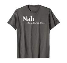 Load image into Gallery viewer, Rosa Park Nah Quote Black Movement Protest T-Shirt
