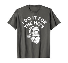 Load image into Gallery viewer, I Do It for the Ho&#39;s Christmas Costume Santa Claus Cute Gift T-Shirt
