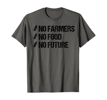 Load image into Gallery viewer, No Farmers No Food No Future Farm Agricultural T-Shirt
