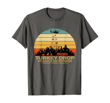Load image into Gallery viewer, Turkey Drop Thanksgiving Funny T-Shirt
