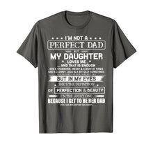 Load image into Gallery viewer, I'm Not A Perfect Dad But My Daughter Loves Me T-Shirt
