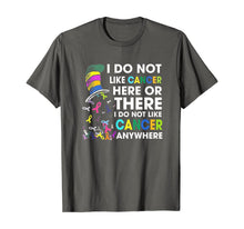 Load image into Gallery viewer, I Do Not Like Cancer - Perfect Cancer Gift T-Shirt
