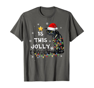 Christmas Is this jolly enough Noel Cat merry christmas T-Shirt