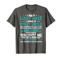 Load image into Gallery viewer, I Am A Lucky Niece I Have A Crazy Uncle Funny Niece Gift T-Shirt
