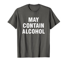 Load image into Gallery viewer, May contain alcohol shirt
