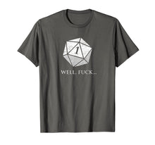 Load image into Gallery viewer, DND Well Fuck I Rolled A One | RPG Dungeons Game Fumble D20 T-Shirt
