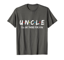 Load image into Gallery viewer, Uncle Friend Tee I'll Be There For You  T-Shirt
