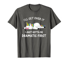 Load image into Gallery viewer, I'll Get Over It I Just Gotta Be Dramatic First Unicorn T-Shirt
