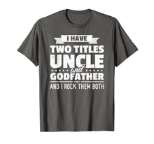 Load image into Gallery viewer, Mens I Have Two Titles Uncle And Godfather Father&#39;s Day Gift T-Shirt-275600
