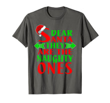 Load image into Gallery viewer, Dear Santa They Are Naughty Ones Christmas Funny T-Shirt
