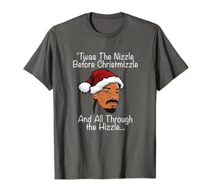 Christmas Twas the Nizzle Before Christmizzle 90s Rap Funny T-Shirt