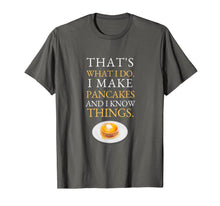 Load image into Gallery viewer, I Make Pancakes and I know Things Dad Mom Saturday Funny T-Shirt-1610383
