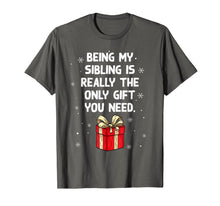 Load image into Gallery viewer, Being My Sibling Is Really The Only Gift You Need T-Shirt-528264

