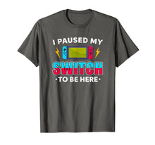 Load image into Gallery viewer, I Paused My Switch Game To Be Here Funny Video Gamer T-Shirt-1819960
