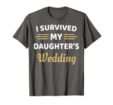 Load image into Gallery viewer, I Survived My Daughter's Wedding T-Shirt
