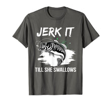 Load image into Gallery viewer, Jerk It Till She Swallows Funny Fishing Hobbies T-Shirt-1353206

