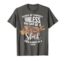 Load image into Gallery viewer, Cute Always Be Yourself Unless You Can Be A Sloth Gift-399615
